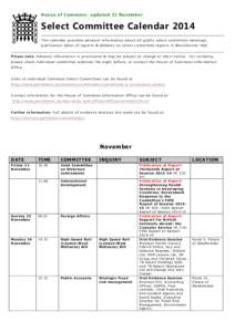 Ho u s e o f Co m m o n s - up d at e d 2 1 No v em b er  Select Committee Calendar 2014 This calendar provides advance information about all public select committee meetings, publication dates of reports & debates on se