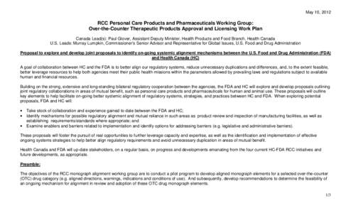 May 10, 2012  RCC Personal Care Products and Pharmaceuticals Working Group: Over-the-Counter Therapeutic Products Approval and Licensing Work Plan Canada Lead(s): Paul Glover, Assistant Deputy Minister, Health Products a