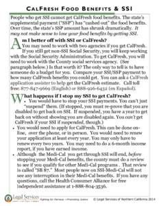 C ALF RESH F OOD B ENEFITS & SSI People who get SSI cannot get CalFresh food benefits. The state’s supplemental payment (“SSP”) has “cashed out” the food benefits. Over time, the state’s SSP amount has shrunk