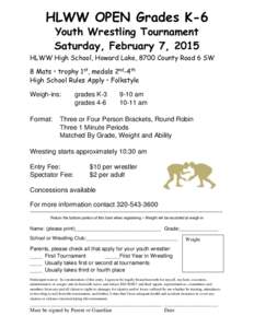 HLWW OPEN Grades K-6 Youth Wrestling Tournament Saturday, February 7, 2015 HLWW High School, Howard Lake, 8700 County Road 6 SW 8 Mats • trophy 1st, medals 2nd-4th
