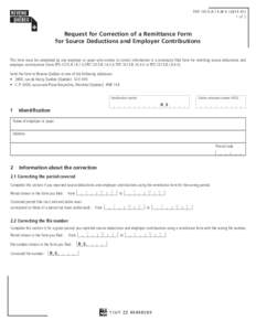 T PZ[removed]R .14.M -V[removed]of 2 Request for Correction of a Remittance Form for Source Deductions and Employer Contributions This form must be completed by any employer or payer who wishes to correct informa