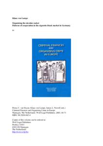 Klaus von Lampe Organising the nicotine racket Patterns of cooperation in the cigarette black market in Germany in:  Petrus C. van Duyne, Klaus von Lampe, James L. Newell (eds.)