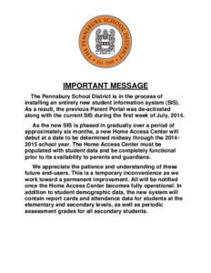 IMPORTANT MESSAGE The Pennsbury School District is in the process of installing an entirely new student information system (SIS). As a result, the previous Parent Portal was de-activated along with the current SIS during