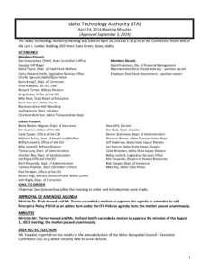 Idaho Technology Authority (ITA) April 24, 2014 Meeting Minutes (Approved September 3, 2014) The Idaho Technology Authority meeting was held on April 24, 2014 at 1:30 p.m. in the Conference Room B09 of the Len B. Jordan 
