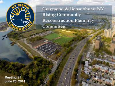 Gravesend & Bensonhurst NY Rising Community Reconstruction Planning Committee  Meeting #1