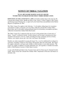 NOTICE OF TRIBAL TAXATION TO ALL RETAILERS MAKING SALES OF LIQUOR WITHIN THE COLORADO RIVER INDIAN TRIBES RESERVATION EFFECTIVE AT 12:01 A.M ON JULY 1, 2011, all retailers making liquor sales must pay the Colorado River 