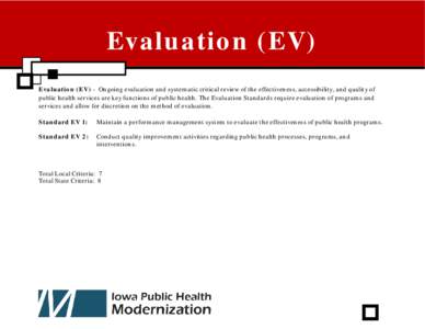 Evaluation (EV) Evaluation (EV) - Ongoing evaluation and systematic critical review of the effectiveness, accessibility, and quality of public health services are key functions of public health. The Evaluation Standards 