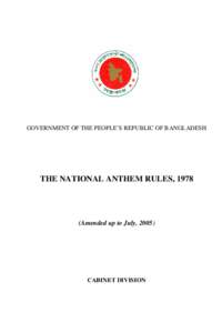 GOVERNMENT OF THE PEOPLE’S REPUBLIC OF BANGLADESH  THE NATIONAL ANTHEM RULES, 1978 (Amended up to July, 2005)