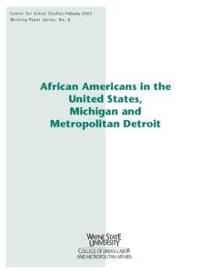 C e n t e r f o r U r b a n S t u d i e s –FebruaryWo r k i n g Pa p e r S e r i e s , N o . 8 African Americans in the United States, Michigan and