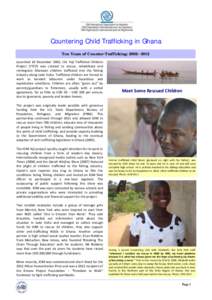 Countering Child Trafficking in Ghana Ten Years of Counter-Trafficking: 2002– 2012 Launched 10 December 2002, the Yeji Trafficked Children Project (YTCP) was created to rescue, rehabilitate and reintegrate Ghanaian chi