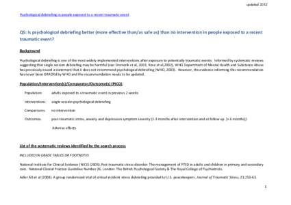 updatedPsychological debriefing in people exposed to a recent traumatic event Q5: Is psychological debriefing better (more effective than/as safe as) than no intervention in people exposed to a recent traumatic ev