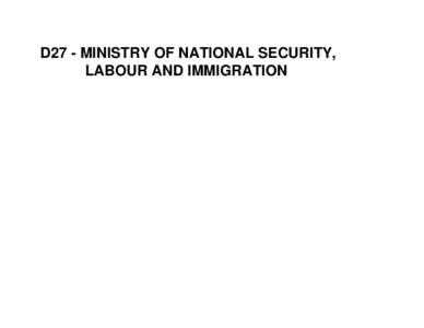 D27 - MINISTRY OF NATIONAL SECURITY, LABOUR AND IMMIGRATION D27- Ministry of National Security, Labour and Immigration  HEAD