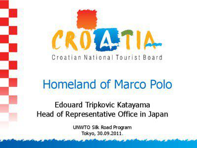 Homeland of Marco Polo Edouard Tripkovic Katayama Head of Representative Office in Japan