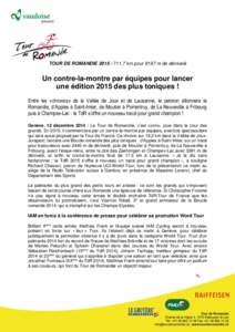 TOUR DE ROMANDIE[removed],7 km pour 8197 m de dénivelé  Un contre-la-montre par équipes pour lancer une édition 2015 des plus toniques ! Entre les «chronos» de la Vallée de Joux et de Lausanne, le peloton sillon