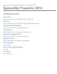 WASHINGTON TECHNOLOGY INDUSTRY ASSOCIATION  Sponsorship Prospectus 2016 SPONSORABLE EVENTS TECH IN FOCUS Dates: January 12th, March 15th, September 13th, November 15th