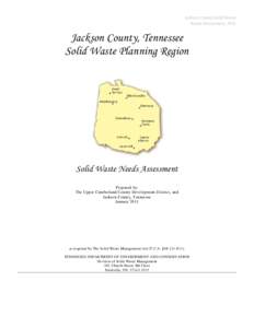 Jackson County Solid Waste Needs Assessment, 2011 Jackson County, Tennessee Solid Waste Planning Region