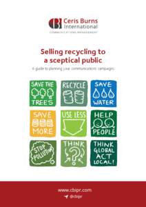 Selling recycling to a sceptical public A guide to planning your communications campaigns Do positive or negative messages have a greater impact on attitudes