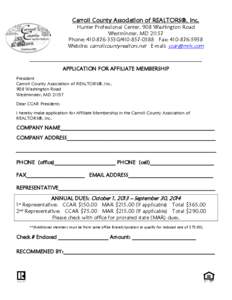 Carroll County Association of REALTORS®, Inc.  Hunter Professional Center, 908 Washington Road Westminster, MD[removed]Phone: [removed][removed]Fax: [removed]Website: carrollcountyrealtors.net E-mail: ccar@mri