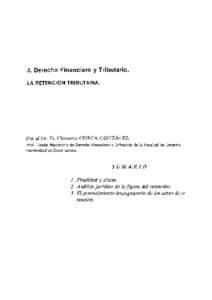 3. Derecho Financiero y Tributario. LA RETENCIQN TRIBUTARIA. Por el Dr. D. Clemente CHECA GONZALEZ. Prof. Titular Numerario de Derecho Financiero y Tributario de la Facultad de Derecho. IJniversidad de Extremadura.