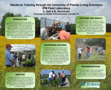 Hands-on Training through the University of Florida Living Extension IPM Field Laboratory C. Saft & B. Hochmuth University of Florida, IFAS Extension, Live Oak, FL  The demonstration farm reduced the use of
