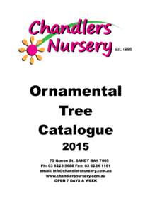 Ornamental Tree Catalogue[removed]Queen St, SANDY BAY 7005 Ph: [removed]Fax: [removed]