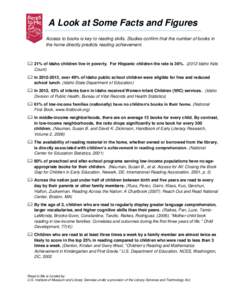 A Look at Some Facts and Figures Access to books is key to reading skills. Studies confirm that the number of books in the home directly predicts reading achievement.  21% of Idaho children live in poverty. For Hispan