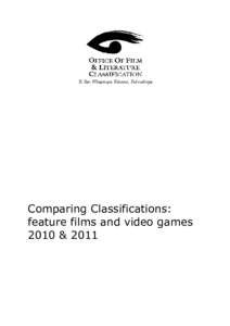 Comparing Classifications: feature films and video games 2010 & 2011 Office of Film and Literature Classification