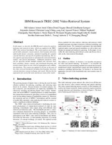 IBM Research TREC-2002 Video Retrieval System Bill Adams∗, Arnon Amir†, Chitra Dorai‡, Sugata Ghosal§, Giridharan Iyengar∗, Alejandro Jaimes‡, Christian Lang‡, Ching-yung Lin‡, Apostol Natsev‡, Milind Na