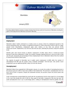 Labour Market Bulletin Manitoba January 2015 This Labour Market Bulletin provides an analysis of Labour Force Survey results for the province of Manitoba, including the regions of Winnipeg, Northern Manitoba and Southern