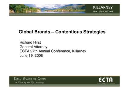 Global Brands – Contentious Strategies Richard Hirst General Attorney ECTA 27th Annual Conference, Killarney June 19, 2008