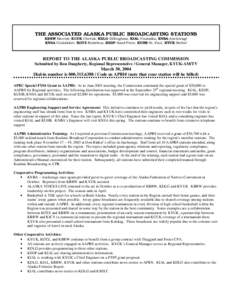 THE ASSOCIATED ALASKA PUBLIC BROADCASTING STATIONS KBRW-Barrow, KCUK-Chevak, KDLG-Dillingham, KIAL-Unalaska, KNBA-Anchorage KNSA-Unalakleet, KOTZ-Kotzebue, KSDP-Sand Point, KUHB-St. Paul, KYUK-Bethel REPORT TO THE ALASKA