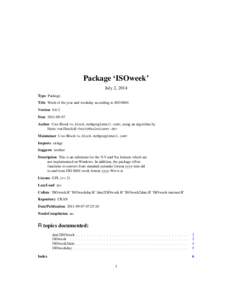 Package ‘ISOweek’ July 2, 2014 Type Package Title Week of the year and weekday according to ISO 8601 Version[removed]Date[removed]