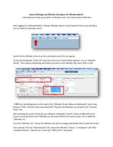 State of Michigan Sex Offender Procedures for OffenderWatch®: Importing and setting up an initial “Verification Cycle” for newly released offenders After logging in to OffenderWatch®, clicking “Offender Search”