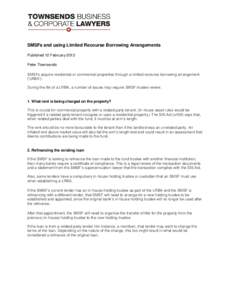 SMSFs and using Limited Recourse Borrowing Arrangements Published 12 February 2013 Peter Townsends SMSFs acquire residential or commercial properties through a limited recourse borrowing arrangement (‘LRBA’). During 