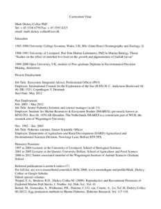 Curriculum Vitae Mark Dickey-Collas PhD Tel: + [removed]Fax: + [removed]email: [removed] Education[removed]University College Swansea, Wales, UK; BSc (Joint Hons) Oceanography and Zoology, 2i