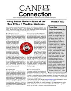 Connection  The Quarterly Newsletter of the California Adolescent Nutrition and Fitness Program Harry Potter Movie = Sales at the Box Office + Vending Machines