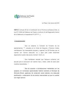 La Plata, 3 de marzo deVISTO El artículo 55 de la Constitución de la Provincia de Buenos Aires, la Ley Nº del Defensor del Pueblo, el artículo 22 del Reglamento Interno de la Defensoría, el expediente 