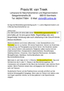 Praxis M. van Treek Lehrpraxis für Naturheilverfahren und Allgemeinmedizin Seegartenstraße[removed]Viernheim Tel: [removed]E-Mail: [removed]