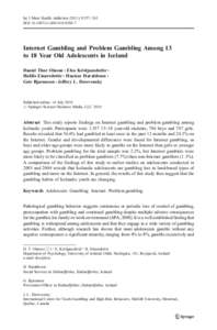 Int J Ment Health Addiction[removed]:257–263 DOI[removed]s11469[removed]Internet Gambling and Problem Gambling Among 13 to 18 Year Old Adolescents in Iceland Daniel Thor Olason & Elsa Kristjansdottir &