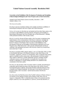 United Nations General Assembly Resolution[removed]Convention on the Prohibition of the Development, Production and Stockpiling of Bacteriological (Biological) and Toxin Weapons and on Their Destruction Adopted by the Uni