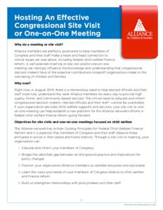 Hosting An Effective Congressional Site Visit or One-on-One Meeting Why do a meeting or site visit? Alliance members are perfectly positioned to help members of Congress and their staff make a heart and head connection t