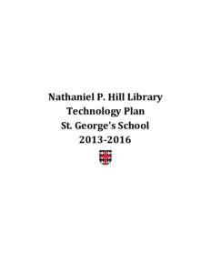 Nathaniel P. Hill Library Technology Plan St. George’s School[removed]  ST. GEORGE’S SCHOOL PROFILE AND MISSION STATEMENT