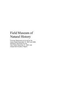 Field Museum of Natural History Financial Statements as of and for the Years Ended December 31, 2007 and 2006, Additional Information for the Year Ended December 31, 2007, and