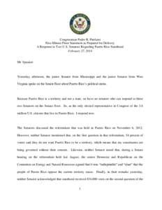 Congressman Pedro R. Pierluisi Five-Minute Floor Statement as Prepared for Delivery A Response to Two U.S. Senators Regarding Puerto Rico Statehood February 27, 2014  Mr. Speaker:
