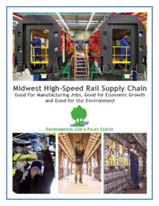 Midwest High-Speed Rail Supply Chain Good For Manufacturing Jobs, Good for Economic Growth and Good for Our Environment Midwest High-Speed Rail Supply Chain