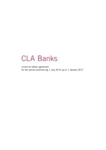 CLA Banks collective labour agreement for the period commencing 1 July 2014 up to 1 January 2017 Parties to this CLA Nederlandse Vereniging van Banken (Dutch Banking Association)