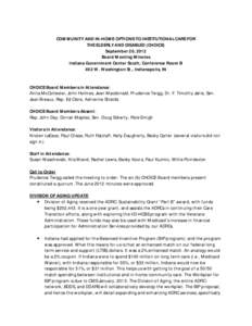 COMMUNITY AND IN-HOME OPTIONS TO INSTITUTIONAL CARE FOR THE ELDERLY AND DISABLED (CHOICE) September 20, 2012 Board Meeting Minutes Indiana Government Center South, Conference Room B 402 W. Washington St., Indianapolis, I