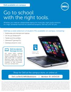 Dell available on campus  Go to school with the right tools. Whether you need an ultraportable laptop for those late night study sessions or a high powered machine for advanced projects, Dell has a PC for you.