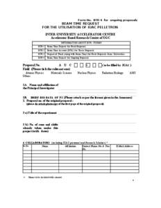 Form No. BTR-4 for ongoing proposals  BEAM TIME REQUEST FOR THE UTILISATION OF IUAC PELLETRON INTER-UNIVERSITY ACCELERATOR CENTRE Accelerator Based Research Centre of UGC