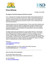 Press Release The Hague, 17 June 2014 The Hague to host first European trade fair on drones On 4 – 6 February 2015, The Hague will host the first edition of the European trade fair The Unmanned Systems Expo at the city